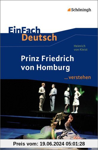 EinFach Deutsch ...verstehen. Interpretationshilfen: EinFach Deutsch ...verstehen: Heinrich von Kleist: Prinz Friedrich von Homburg